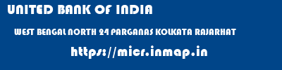 UNITED BANK OF INDIA  WEST BENGAL NORTH 24 PARGANAS KOLKATA RAJARHAT  micr code